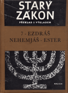 Starý zákon - překlad s výkladem. Sv. 7. Ezdráš, Nehemjáš, Ester