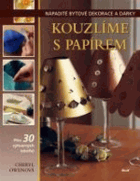 Kouzlíme s papírem - přes 30 výtvarných nápadů