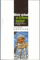 Blízký východ na přelomu tisíciletí - dynamika přeměn v muslimském sousedství Evropy