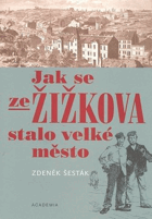 Jak se ze Žižkova stalo velké město 1865-1914