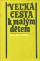 Velká cesta k malým dětem