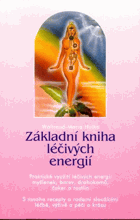 Základní kniha léčivých energií - praktické využití léčivých energií myšlenek, barev, ...