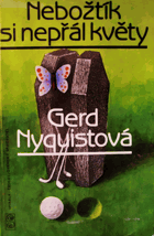Nebožtík si nepřál květy.