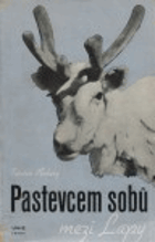 Pastevcem sobů mezi Lapy BEZ OBÁLKY !!!