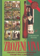 Zrození vína Všechno o zpracování hroznů, výrobě vína a jeho zrání