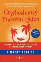 Čtyřhodinový pracovní týden - nemarněte celé dny v práci, žijte kdekoli a staňte se