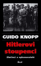 Hitlerovi stoupenci - zločinci a vykonavatelé