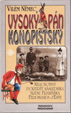 Vysoký pán konopišťský, aneb, Nelichotivý portrét následníka trůnu Františka Ferdinanda ...