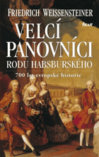 Velcí panovníci rodu Habsburského - 700 let evropské historie
