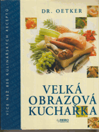 Dr. Oetker - velká obrazová kuchařka - více než 800 kulinářských receptů