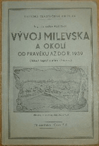 Vývoj Milevska a okolí ORIG.REPRINT!!!!!!!! od pravěku až do r. 1939 - (několik kapitol z ...