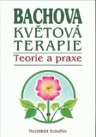 Bachova květová terapie (Teorie a praxe)