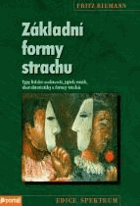 Základní formy strachu - typy lidské osobnosti, jejich vznik, charakteristiky a formy vztahů