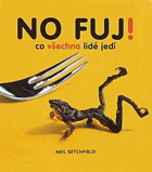 No fuj! - co všechno lidé jedí