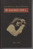 Jiří Schelinger. Život a... 1951-1981