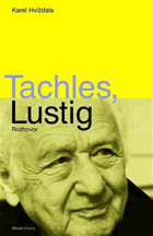 Tachles, Lustig - rozhovor s Arnoštem Lustigem jsme vedli od dubna do začátku srpna 2010 v Praze ...