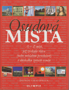 Osudová místa - A-Z míst, jež získala slávu (nebo neblahou proslulost) v důsledku zvratů ...