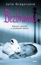 Bezbranná - šokující výpověď o umučeném dětství