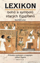 Lexikon bohů a symbolů starých Egypťanů - průvodce mystickým a magickým světem Egypta