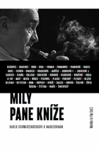 Milý pane kníže. Karlu Schwarzenbergovi k narozeninám