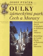 Toulky zámeckými parky Čech a Moravy. Spaziergänge durch Schloßgärten in Böhmen und Mähren ...