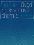 Úvod do kvantové chemie - příručka pro stud. přírodověd. fakult vys. škol.