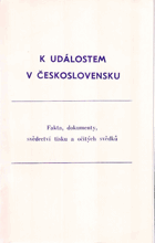 K událostem v Československu. Fakta, dokumenty, svědectví v tisku a očitých svědků