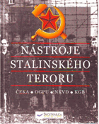 Nástroje stalinského teroru ČEKA, OGPU, NKVD, KGB