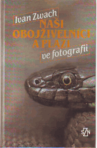 Naši obojživelníci a plazi ve fotografii