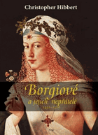Borgiové a jejich nepřátelé 1431-1519