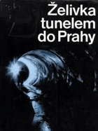 Želivka tunelem do Prahy