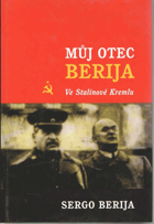 Můj otec Berija. Ve Stalinově Kremlu(Vyprávění Serga Beriji, syna Lavrentija Beriji, ...