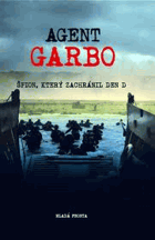 Agent Garbo - špion, který zachránil Den D