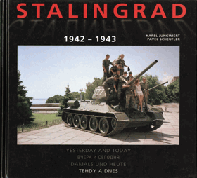 Stalingrad 1942-1943 - tehdy a dnes = yesterday and today = včera i segodnja = damals und heute