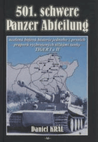 501. schwere Panzer Abteilung - ucelená bojová historie jednoho z prvních praporů vyzbrojených ...