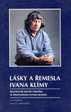 Lásky a řemesla Ivana Klímy - rozhovor Miloše Čermáka se spisovatelem Ivanem Klímou