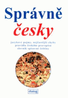 Správně česky - jazykové pojmy, nejčastější chyby, pravidla českého pravopisu, slovník ...