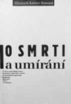 O smrti a umírání. Co by se měli lékaři, sestry, duchovní a lidé vůbec naučit od ...