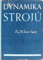 Dynamika strojů - určeno pracovníkům výzkum. ústavů, vys. škol, technikům na záv. a stud. ...