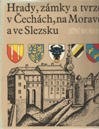 Hrady, zámky a tvrze v Čechách, na Moravě a ve Slezsku. 1, Jižní Morava