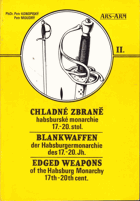 Chladné zbraně habsburské monarchie 17 - 20. století ze sbírek Vojenského historického muzea ...