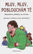 Mluv, mluv, poslouchám tě - skutečné příběhy ze života