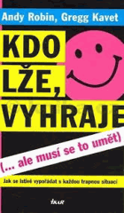 Kdo lže, vyhraje (--ale musí se to umět) - jak se lstivě vypořádat s každou trapnou situací