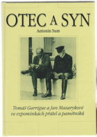 Otec a syn - Tomáš Garrigue a Jan Masarykové ve vzpomínkách přátel a pamětníků
