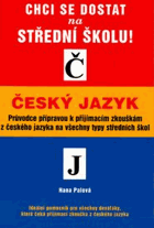 Český jazyk - průvodce přípravou k přijímacím zkouškám z českého jazyka na všechny ...