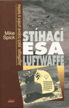 Stíhací esa Luftwaffe. Jagdflieger, jejich bojové umění a taktika