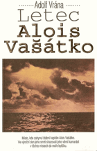Letec Alois Vašátko - 1 087 dní odboje štábního kapitána letectva Aloise Vašátky