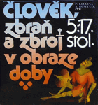 Člověk, zbraň a zbroj v obraze doby 5 - 17. stol