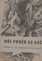 Můj poměr ke KSČ Projevy z řad pracující inteligence