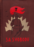 ZA SVOBODU, sv. 1. Obrázková kronika československého revolučního hnutí na Rusi 1914 - 1920